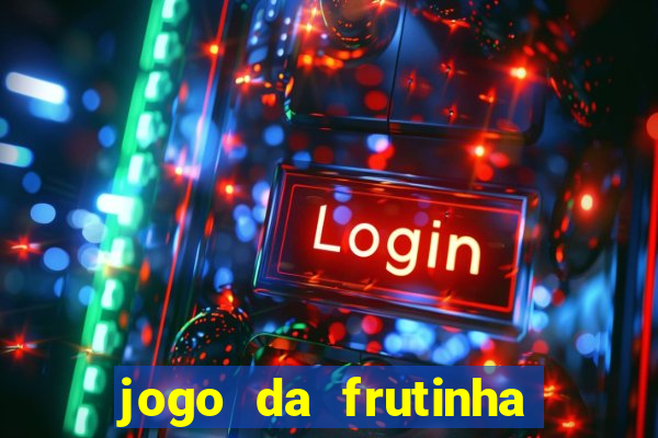 jogo da frutinha para ganhar dinheiro